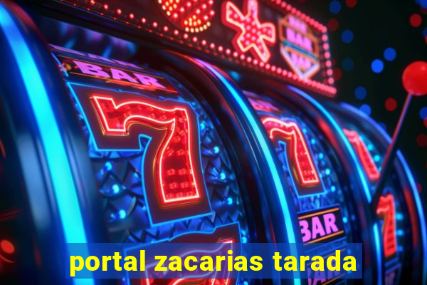 portal zacarias tarada